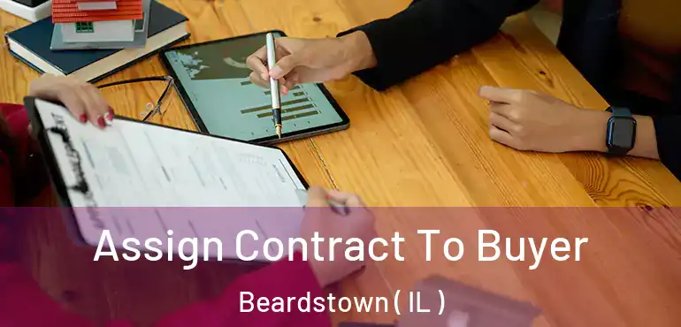  Assign Contract To Buyer Beardstown ( IL )
