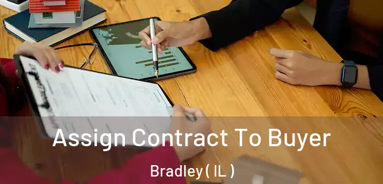  Assign Contract To Buyer Bradley ( IL )
