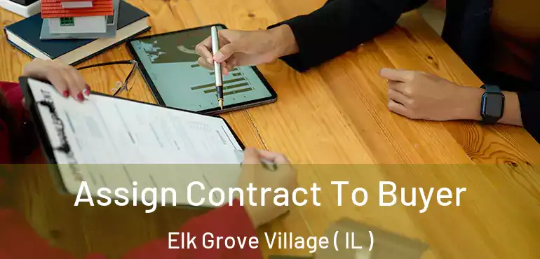  Assign Contract To Buyer Elk Grove Village ( IL )