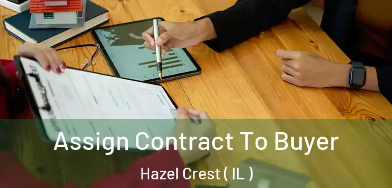  Assign Contract To Buyer Hazel Crest ( IL )