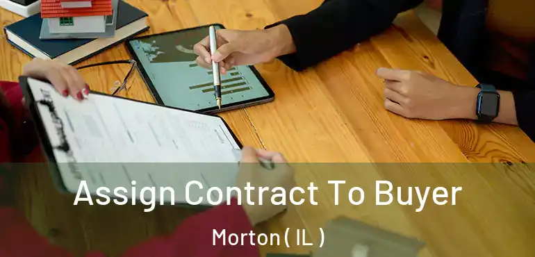  Assign Contract To Buyer Morton ( IL )