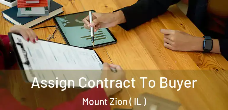  Assign Contract To Buyer Mount Zion ( IL )