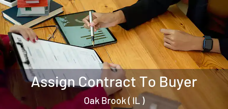  Assign Contract To Buyer Oak Brook ( IL )