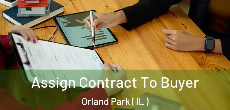  Assign Contract To Buyer Orland Park ( IL )
