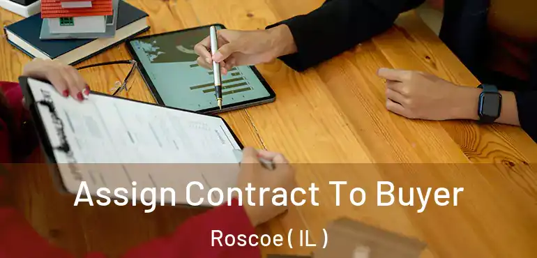  Assign Contract To Buyer Roscoe ( IL )