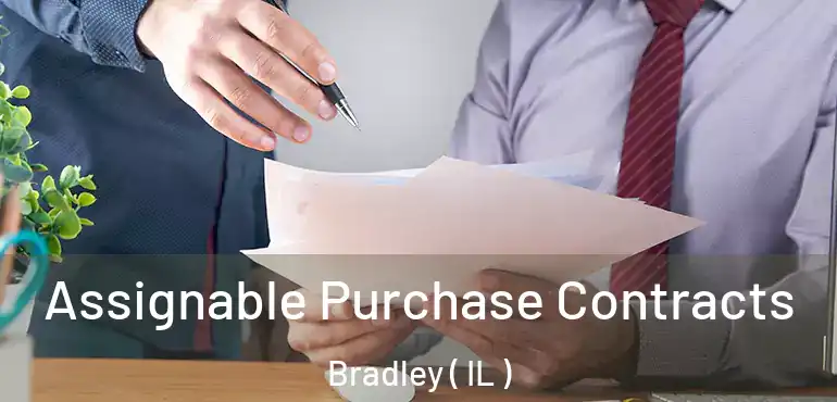  Assignable Purchase Contracts Bradley ( IL )