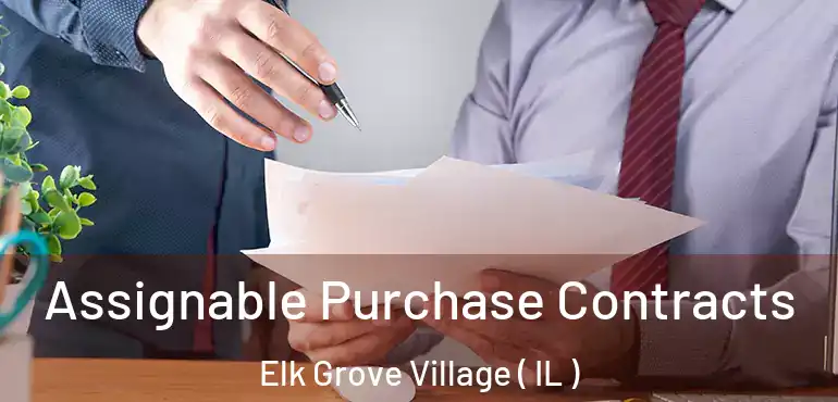  Assignable Purchase Contracts Elk Grove Village ( IL )