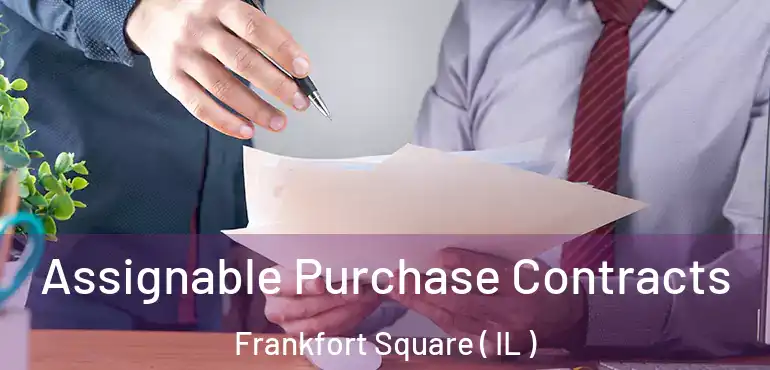  Assignable Purchase Contracts Frankfort Square ( IL )