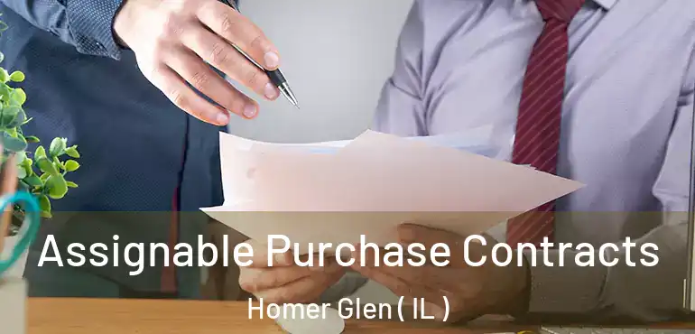  Assignable Purchase Contracts Homer Glen ( IL )