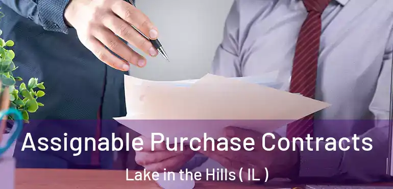  Assignable Purchase Contracts Lake in the Hills ( IL )