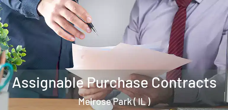  Assignable Purchase Contracts Melrose Park ( IL )
