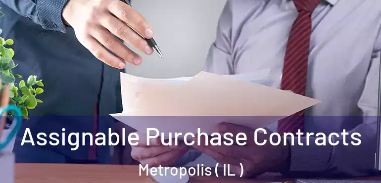  Assignable Purchase Contracts Metropolis ( IL )