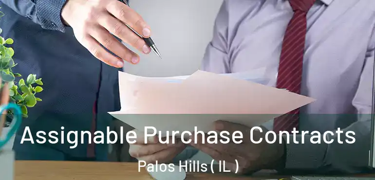  Assignable Purchase Contracts Palos Hills ( IL )