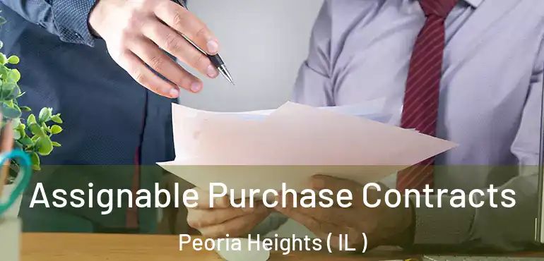  Assignable Purchase Contracts Peoria Heights ( IL )