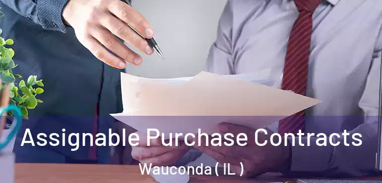  Assignable Purchase Contracts Wauconda ( IL )