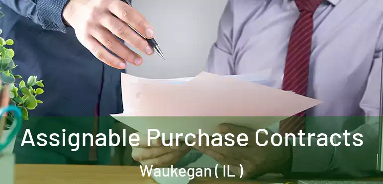  Assignable Purchase Contracts Waukegan ( IL )