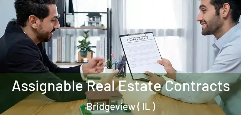  Assignable Real Estate Contracts Bridgeview ( IL )