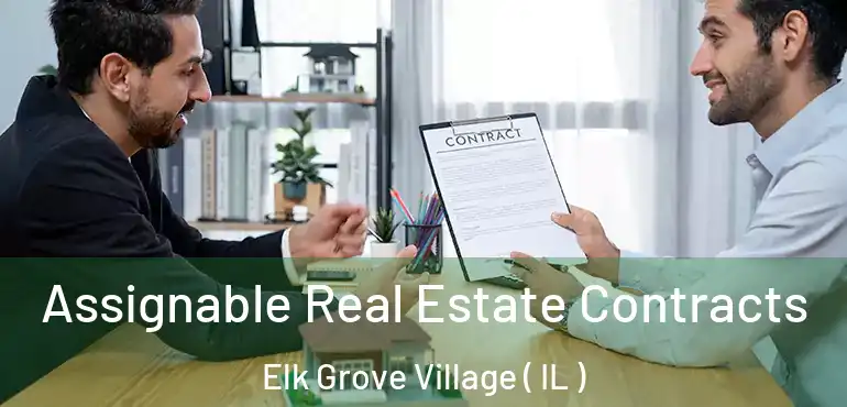  Assignable Real Estate Contracts Elk Grove Village ( IL )
