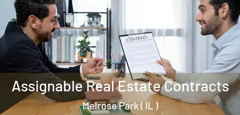  Assignable Real Estate Contracts Melrose Park ( IL )