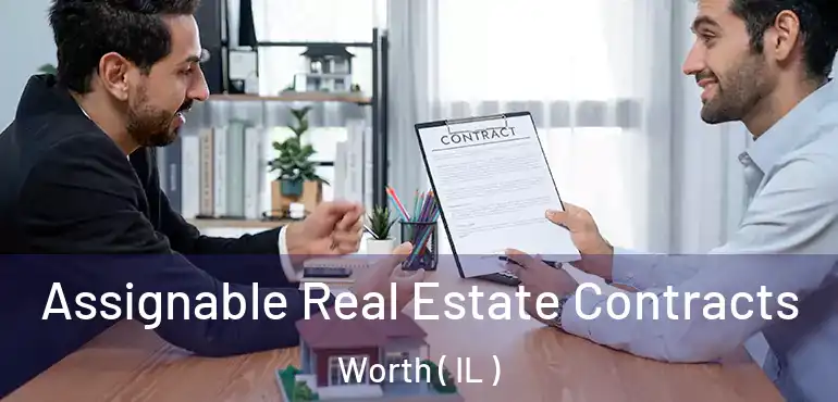  Assignable Real Estate Contracts Worth ( IL )