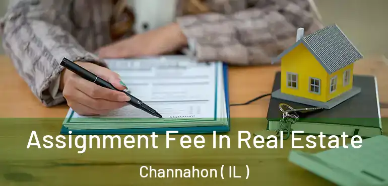  Assignment Fee In Real Estate Channahon ( IL )
