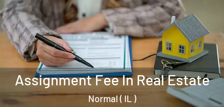  Assignment Fee In Real Estate Normal ( IL )