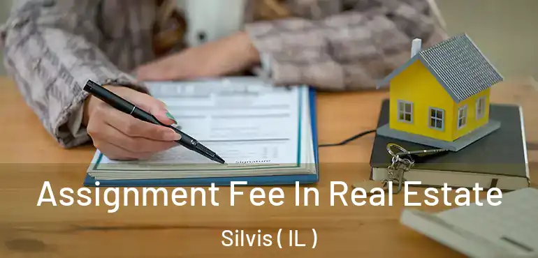  Assignment Fee In Real Estate Silvis ( IL )