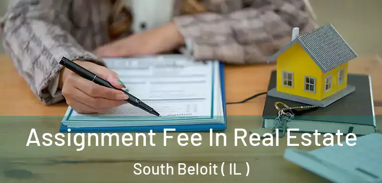  Assignment Fee In Real Estate South Beloit ( IL )