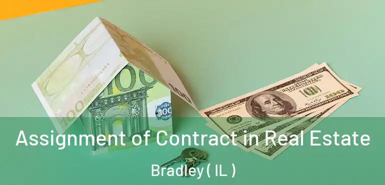  Assignment of Contract in Real Estate Bradley ( IL )