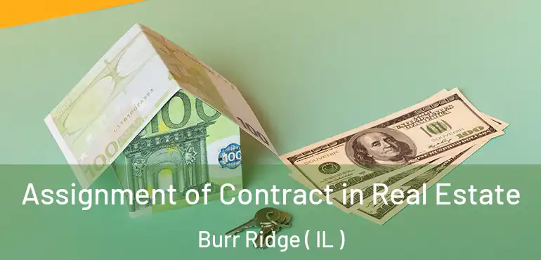  Assignment of Contract in Real Estate Burr Ridge ( IL )