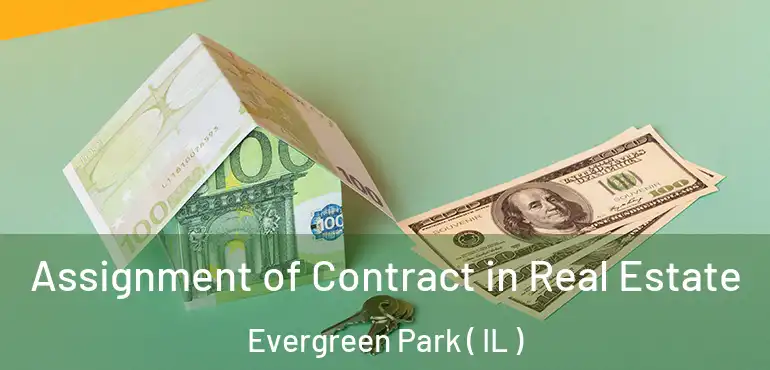  Assignment of Contract in Real Estate Evergreen Park ( IL )
