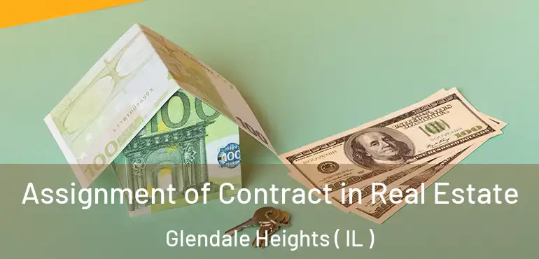  Assignment of Contract in Real Estate Glendale Heights ( IL )