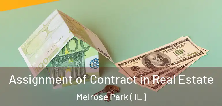  Assignment of Contract in Real Estate Melrose Park ( IL )