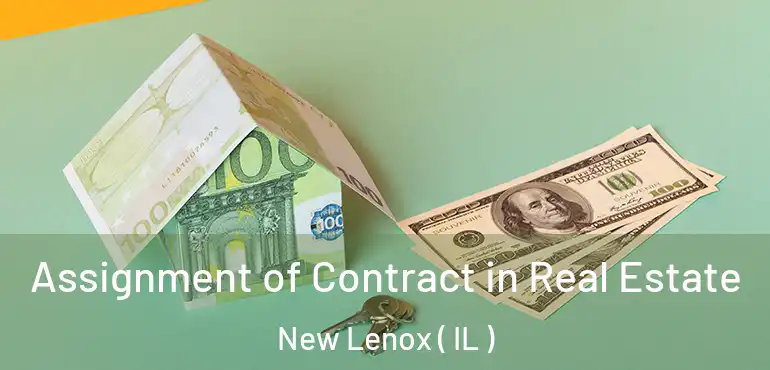  Assignment of Contract in Real Estate New Lenox ( IL )