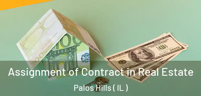 Assignment of Contract in Real Estate Palos Hills ( IL )