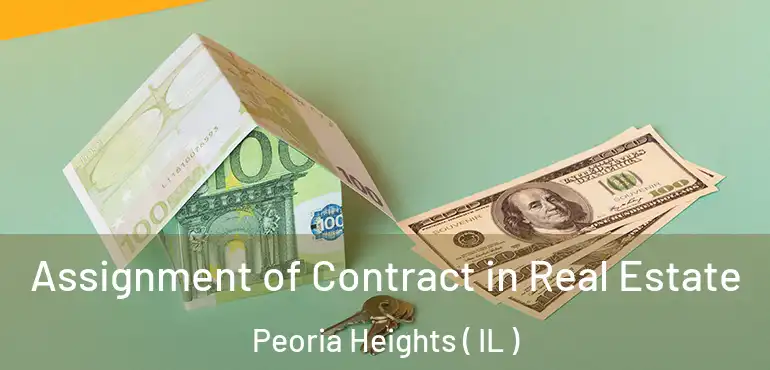  Assignment of Contract in Real Estate Peoria Heights ( IL )