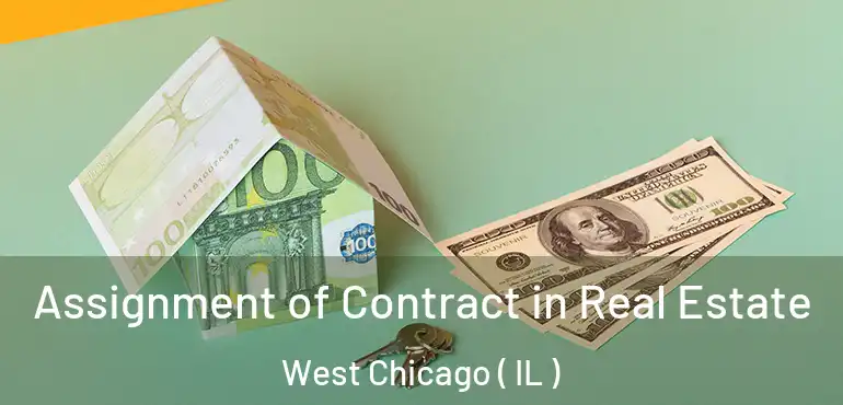  Assignment of Contract in Real Estate West Chicago ( IL )
