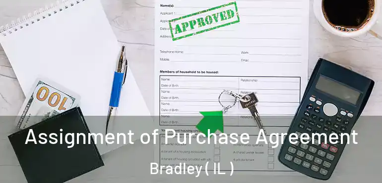  Assignment of Purchase Agreement Bradley ( IL )