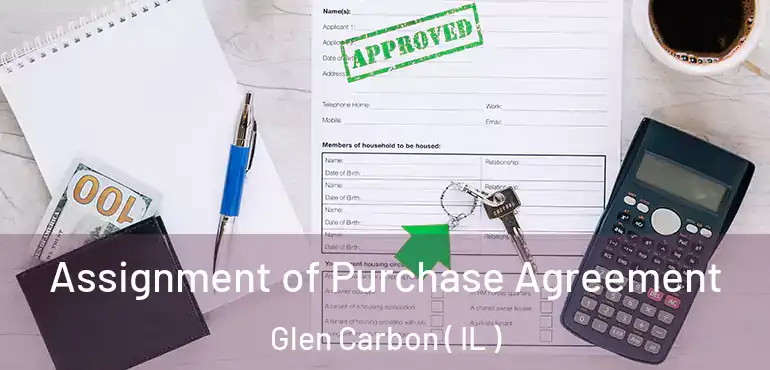  Assignment of Purchase Agreement Glen Carbon ( IL )