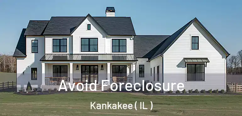  Avoid Foreclosure Kankakee ( IL )