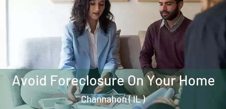  Avoid Foreclosure On Your Home Channahon ( IL )