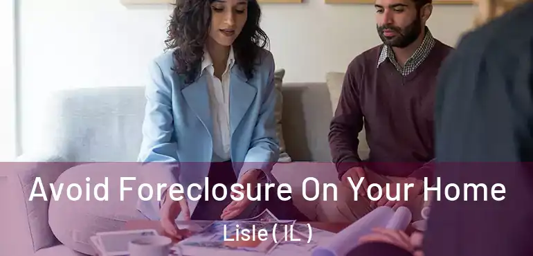  Avoid Foreclosure On Your Home Lisle ( IL )