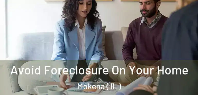  Avoid Foreclosure On Your Home Mokena ( IL )