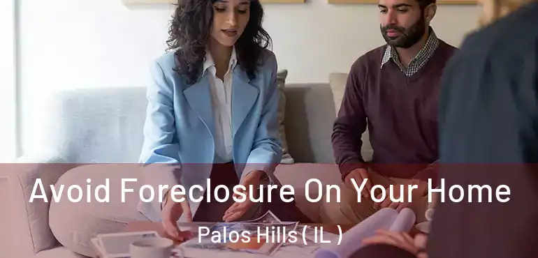  Avoid Foreclosure On Your Home Palos Hills ( IL )