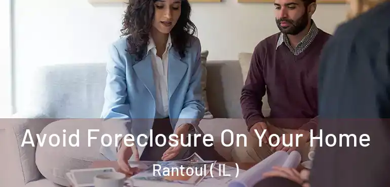  Avoid Foreclosure On Your Home Rantoul ( IL )