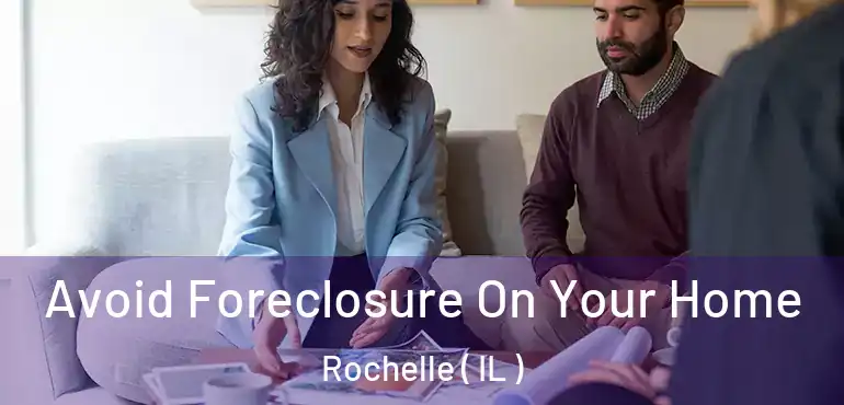  Avoid Foreclosure On Your Home Rochelle ( IL )