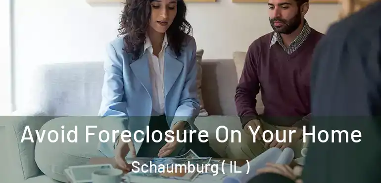  Avoid Foreclosure On Your Home Schaumburg ( IL )