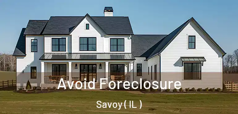  Avoid Foreclosure Savoy ( IL )