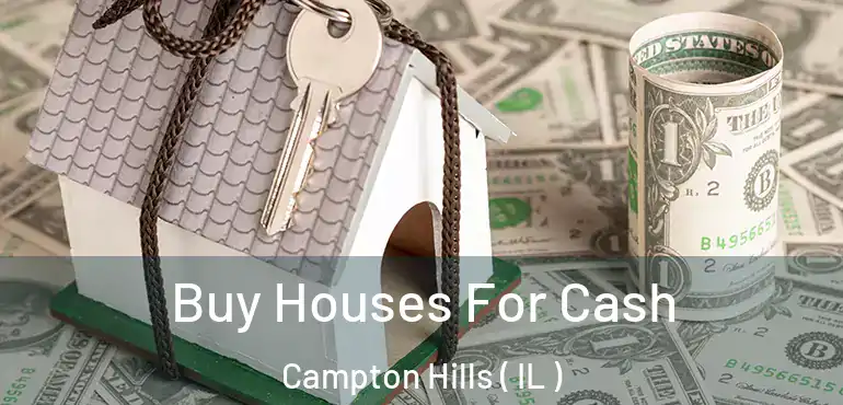  Buy Houses For Cash Campton Hills ( IL )