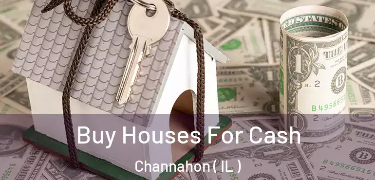  Buy Houses For Cash Channahon ( IL )